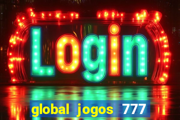 global jogos 777 paga mesmo