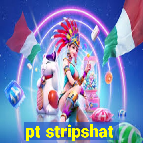 pt stripshat