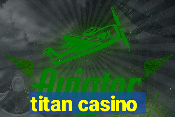 titan casino