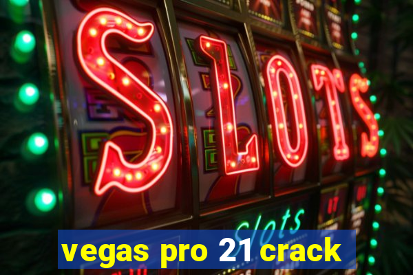 vegas pro 21 crack