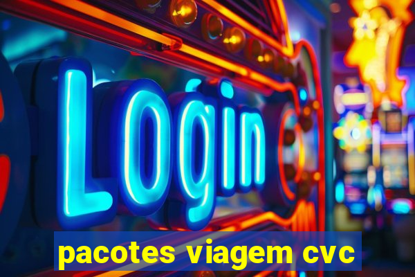 pacotes viagem cvc