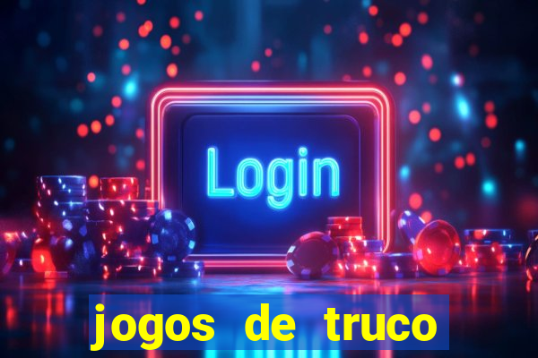 jogos de truco online que ganha dinheiro