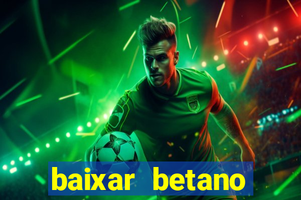 baixar betano aposta esportiva