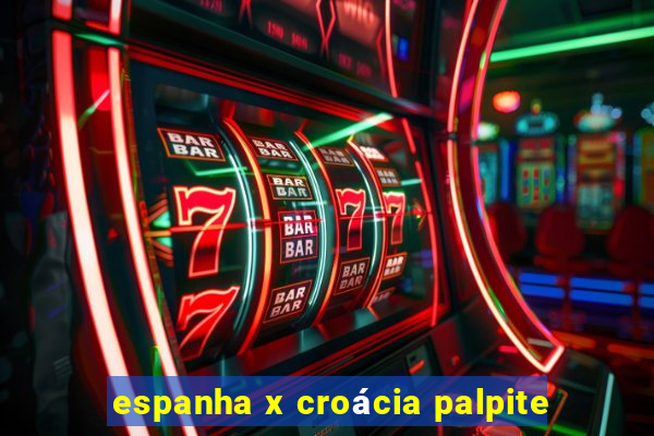 espanha x croácia palpite