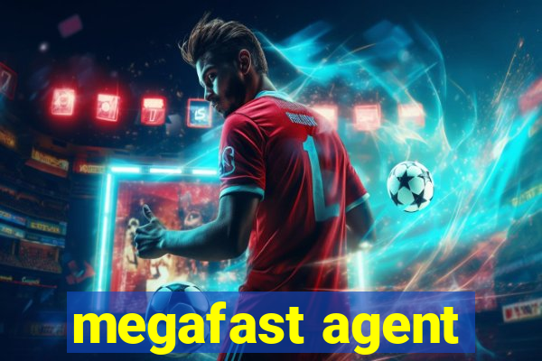 megafast agent