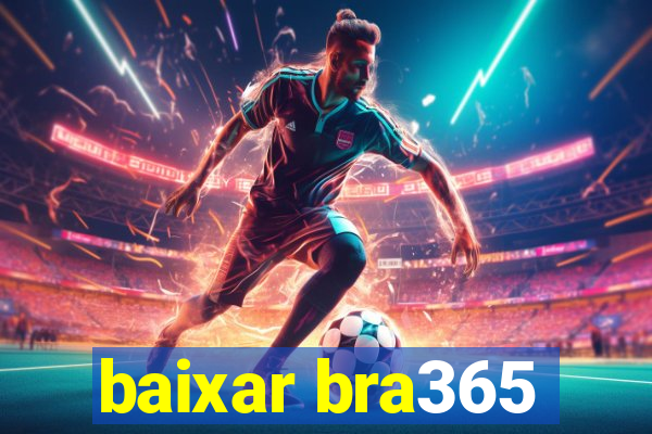 baixar bra365