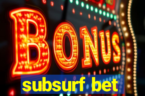 subsurf bet