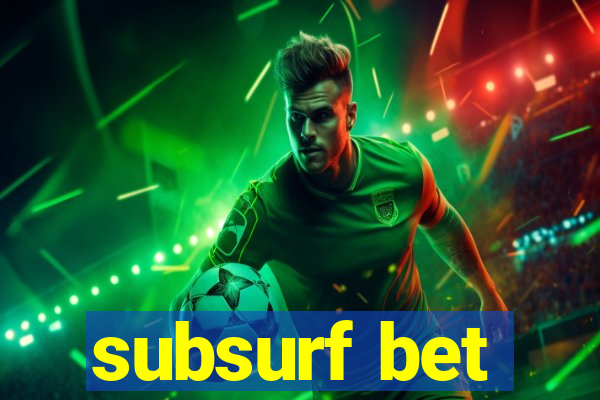 subsurf bet