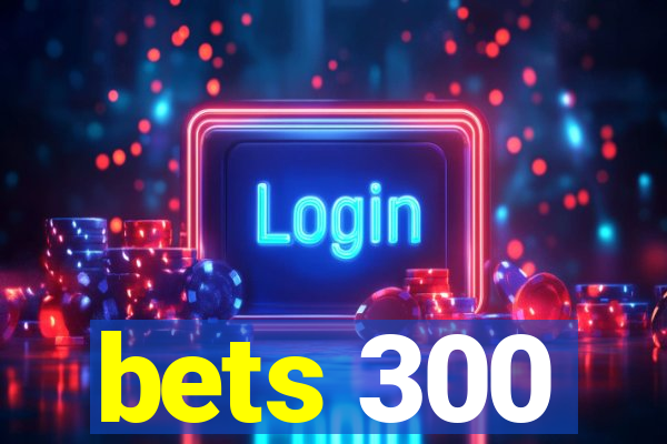 bets 300