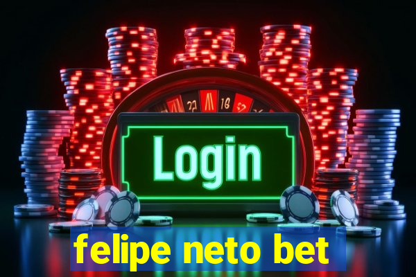 felipe neto bet