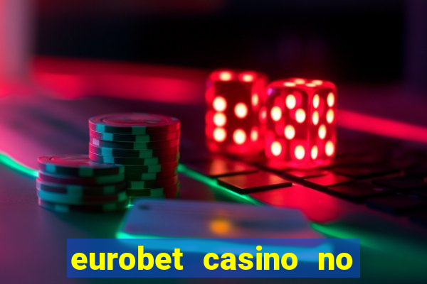 eurobet casino no deposit bonus