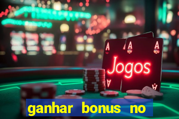 ganhar bonus no cadastro sem deposito