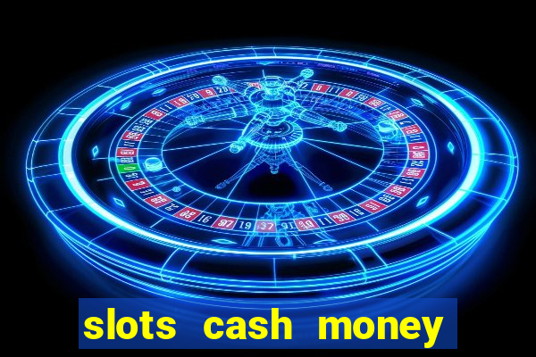 slots cash money jackpot gyggv2