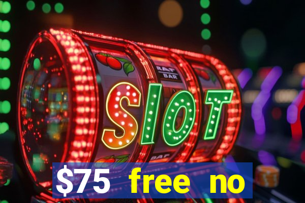 $75 free no deposit casino