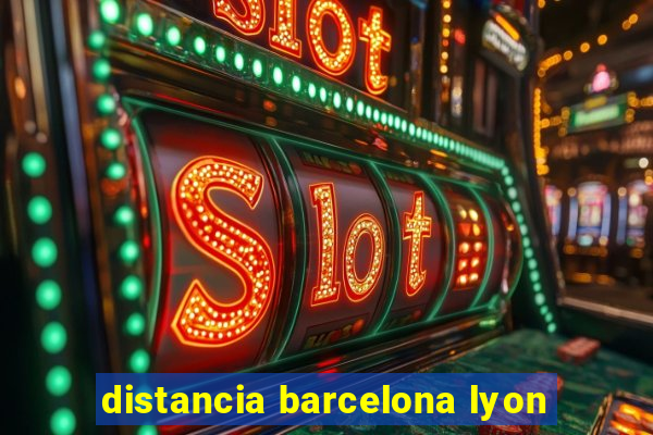 distancia barcelona lyon