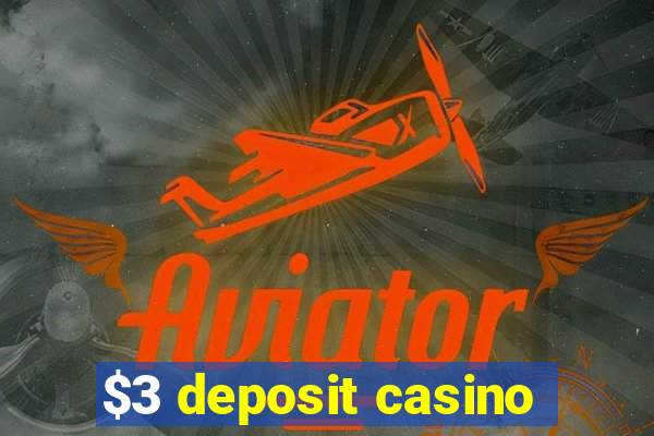 $3 deposit casino