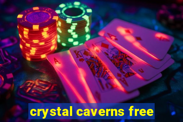 crystal caverns free