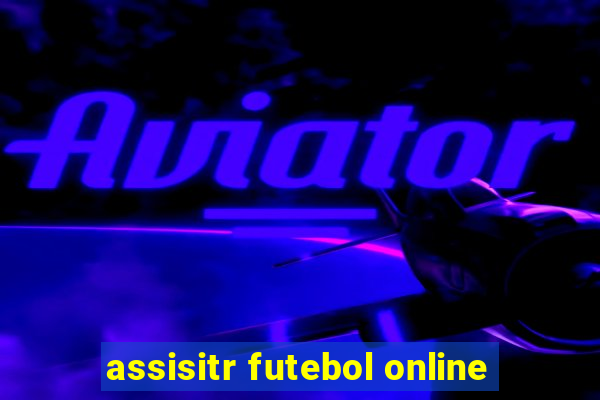 assisitr futebol online