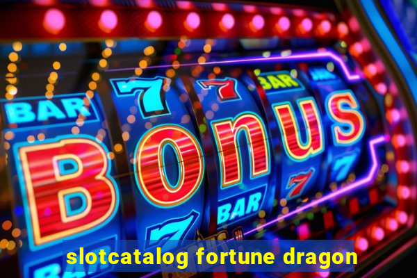 slotcatalog fortune dragon