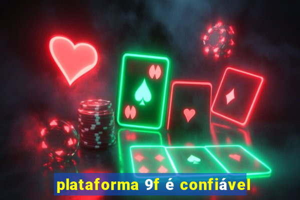 plataforma 9f é confiável