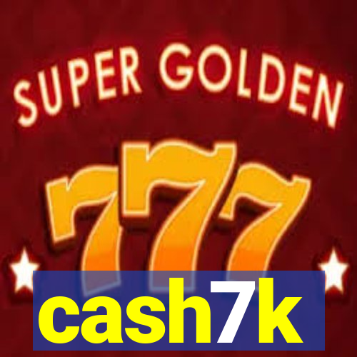 cash7k