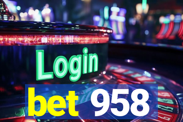 bet 958