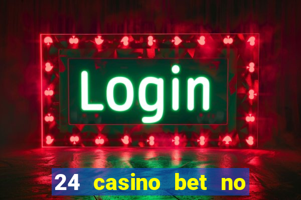 24 casino bet no deposit bonus