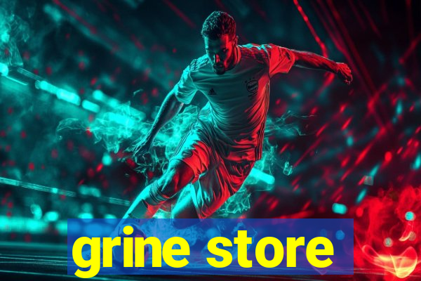 grine store