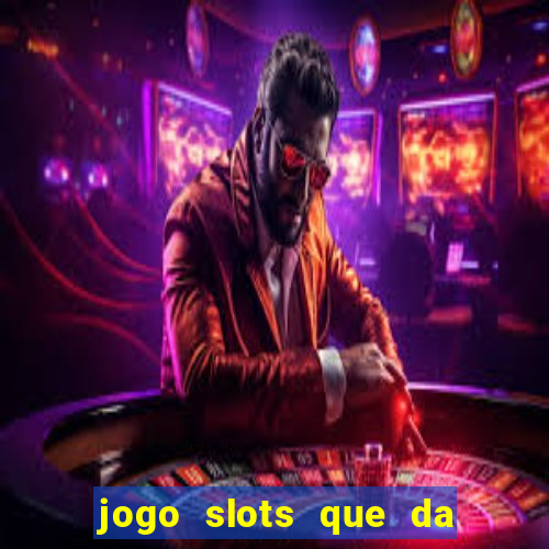 jogo slots que da bonus no cadastro