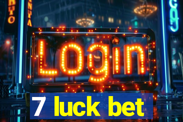 7 luck bet