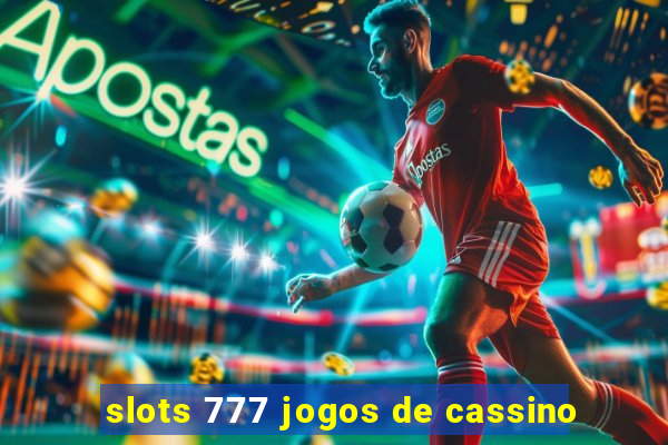 slots 777 jogos de cassino