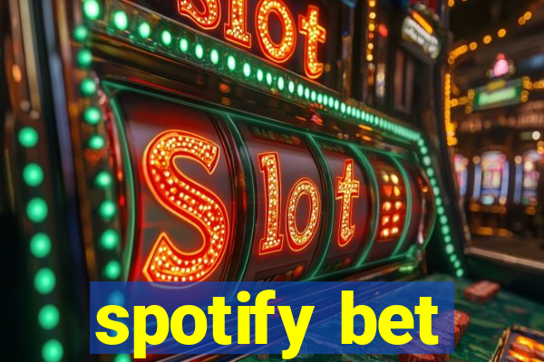 spotify bet