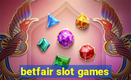 betfair slot games