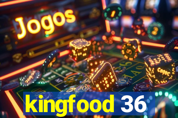 kingfood 36