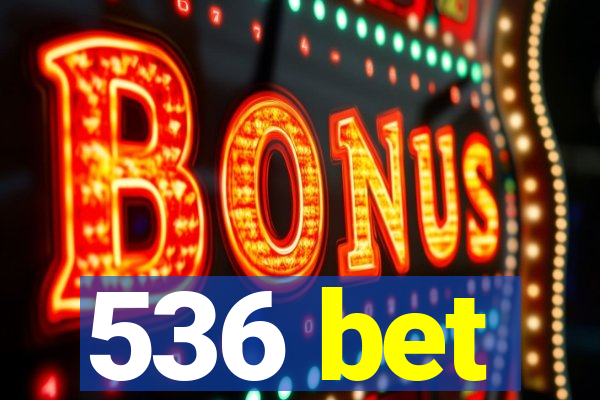 536 bet