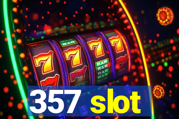 357 slot