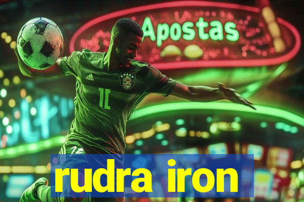 rudra iron