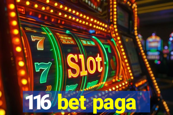 116 bet paga