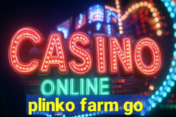 plinko farm go