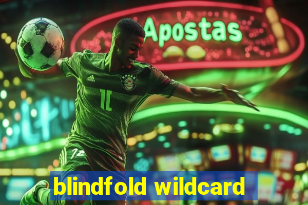 blindfold wildcard