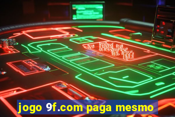 jogo 9f.com paga mesmo