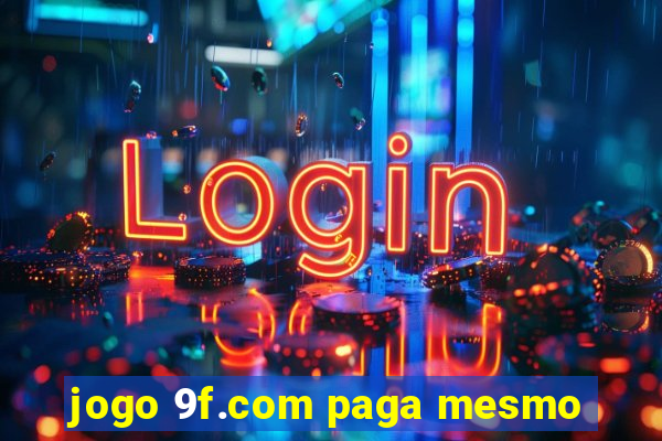 jogo 9f.com paga mesmo