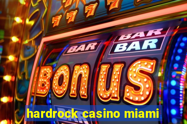 hardrock casino miami