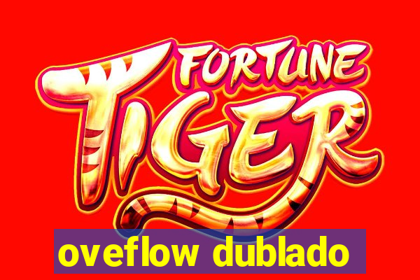 oveflow dublado