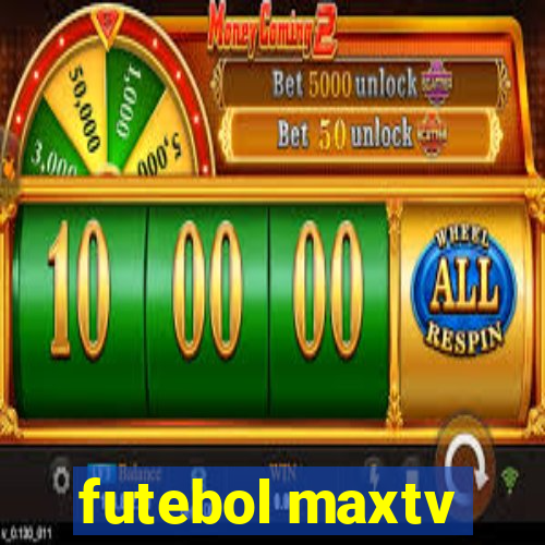 futebol maxtv