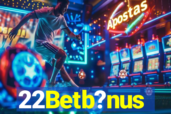 22Betb?nus