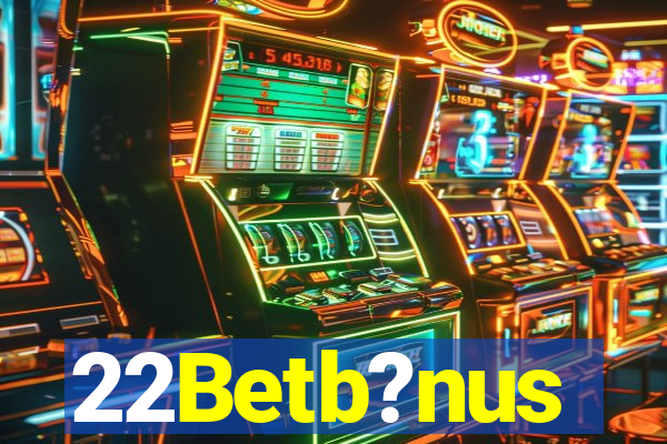 22Betb?nus