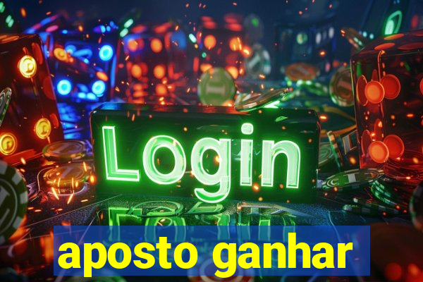 aposto ganhar