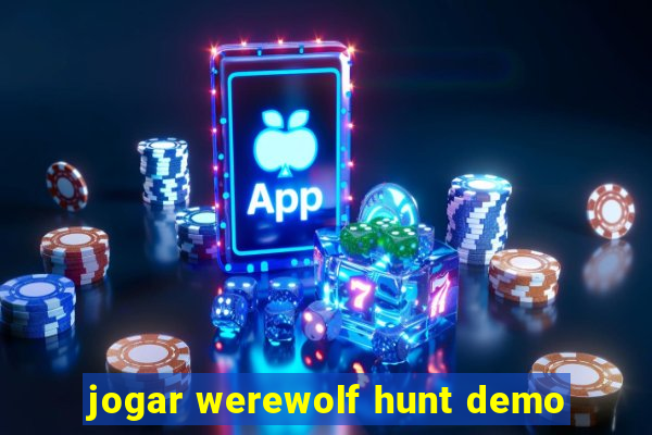 jogar werewolf hunt demo