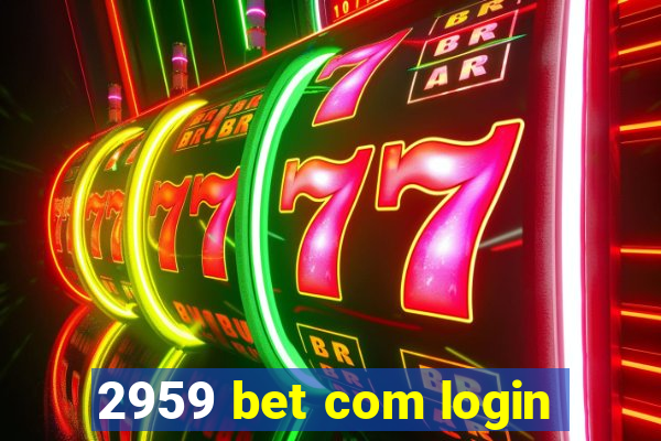 2959 bet com login